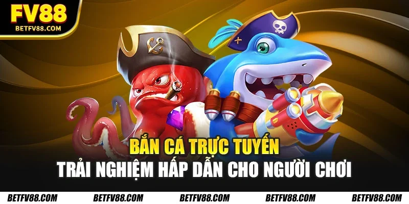 Bắn cá trực tuyến