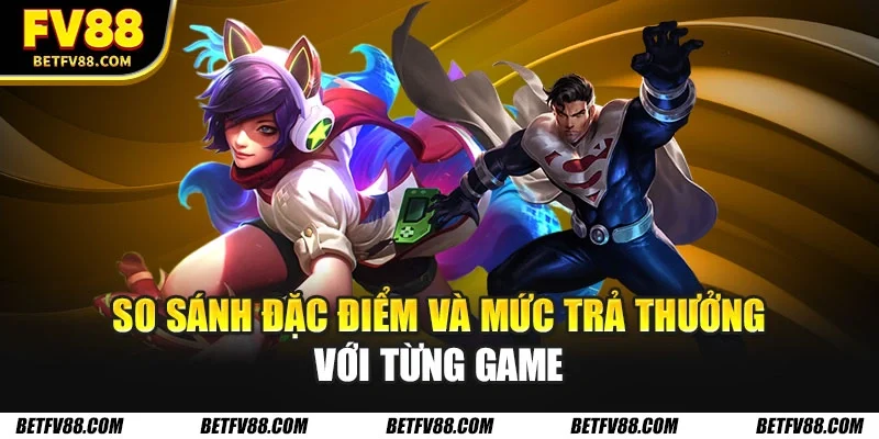 Mẹo Cá Cược E-Sports Hiệu Quả Cho Newbie Mới Bắt Đầu 2 So sánh đặc điểm và mức trả thưởng với từng game