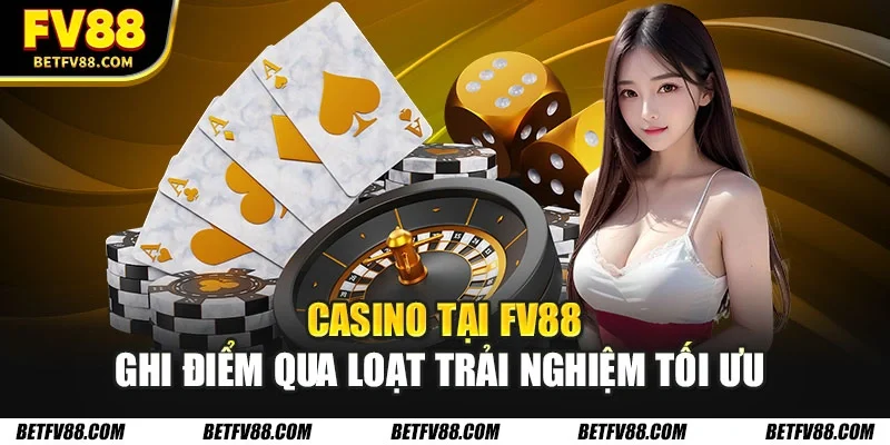 Casino FV88 – Điểm Đến Giải Trí Đang Hút Mạnh Năm 2026 2 Casino tại FV88 ghi điểm qua loạt trải nghiệm tối ưu