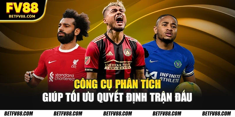 Công cụ phân tích giúp tối ưu quyết định trận đấu