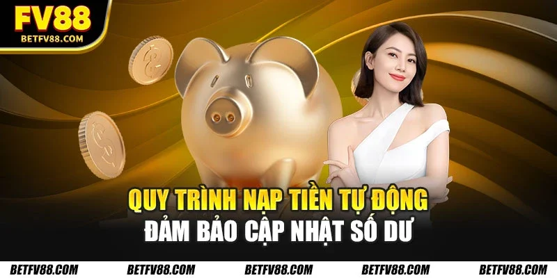 Quy trình nạp tiền tự động đảm bảo cập nhật số dư