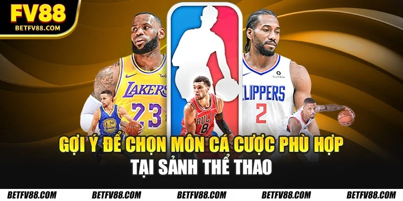 Thể Thao FV88 – Điểm Nóng Được Yêu Thích Số 1 Thị Trường 3 Gợi ý để chọn môn cá cược phù hợp tại sảnh thể thao