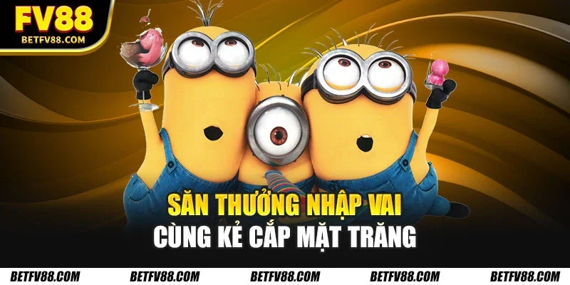 Săn thưởng nhập vai cùng Kẻ Cắp Mặt Trăng