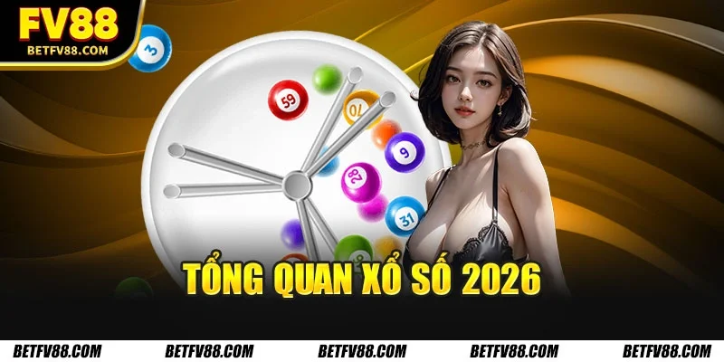 Xổ Số 2026 - Những Thay Đổi Và Xu Hướng Mới Nổi Bật 1 Tổng quan xổ số 2026